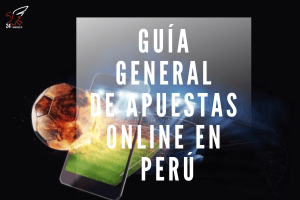 Guía General de Apuestas Online en Perú