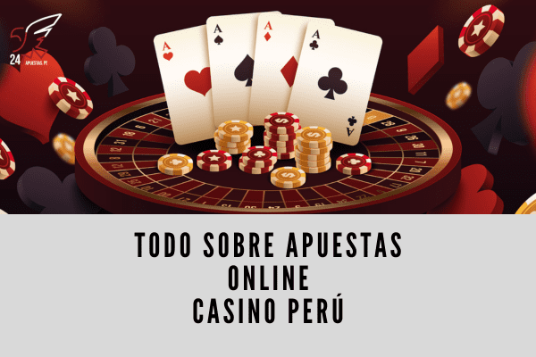 Todo Sobre Apuestas Online Casino Perú