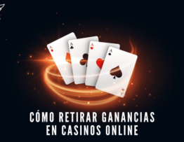 Cómo Retirar Ganancias en Casinos Online