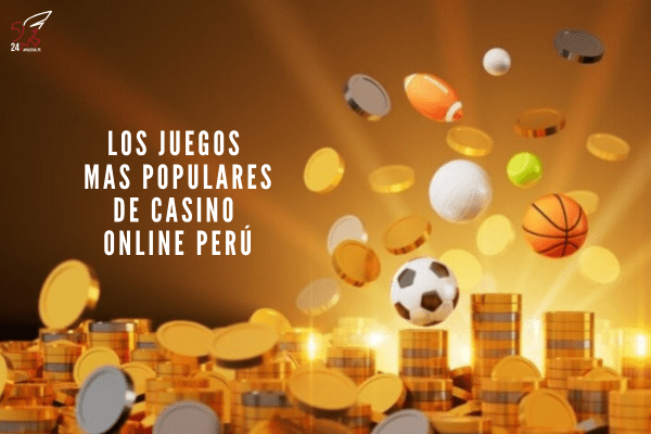 Los Juegos más Populares de Casino Online Perú