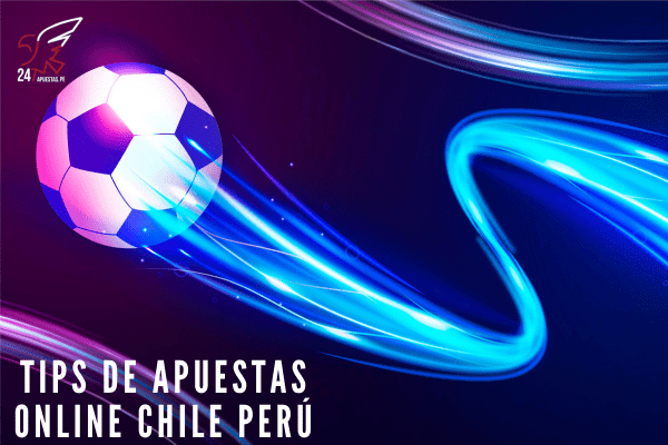 Tips de Apuestas Online Chile Perú